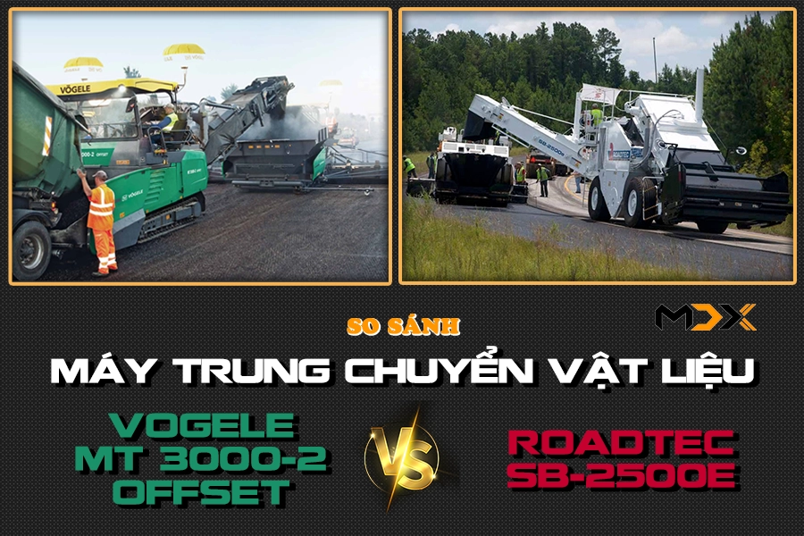 SO SÁNH MÁY TRUNG CHUYỂN VẬT LIỆU VOGELE MT 3000-2 OFFSET VỚI ROADTEC SB-2500E