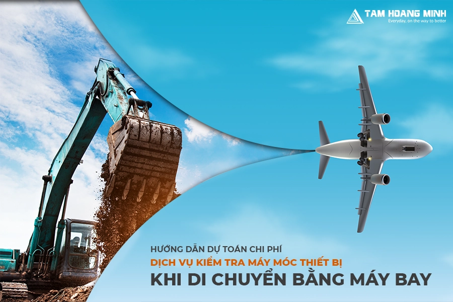 HƯỚNG DẪN DỰ TOÁN CHI PHÍ DỊCH VỤ KIỂM TRA MÁY MÓC THIẾT BỊ KHI DI CHUYỂN BẰNG MÁY BAY